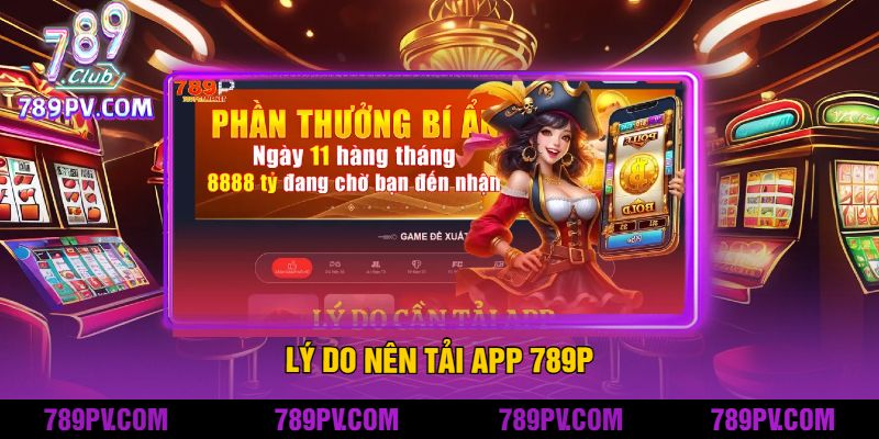 Lý Do Nên Tải app 789P