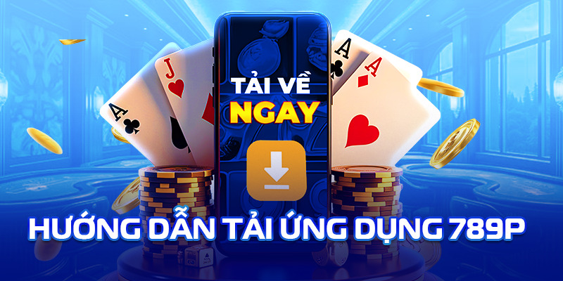 hướng dẫn tải ứng dụng app 789p